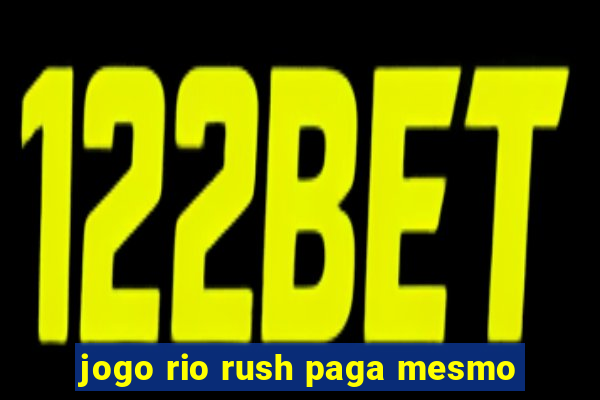 jogo rio rush paga mesmo